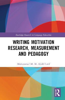 Writing Motivation Research, Measurement and Pedagogy - Muhammad M. M. Abdel Latif - cover