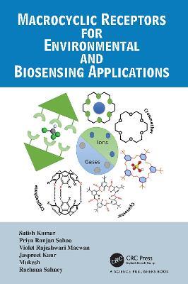 Macrocyclic Receptors for Environmental and Biosensing Applications - Satish Kumar,Priya Ranjan Sahoo,Violet Rajeshwari Macwan - cover