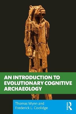 An Introduction to Evolutionary Cognitive Archaeology - Thomas Wynn,Frederick L. Coolidge - cover