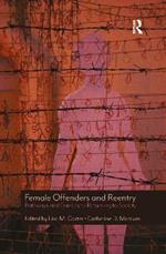 Female Offenders and Reentry: Pathways and Barriers to Returning to Society