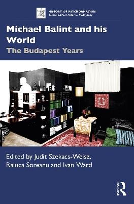 Michael Balint and his World: The Budapest Years - cover