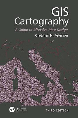 GIS Cartography: A Guide to Effective Map Design, Third Edition - Gretchen N. Peterson - cover