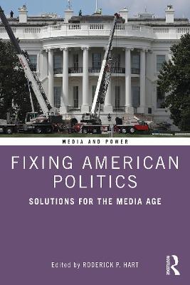 Fixing American Politics: Solutions for the Media Age - cover