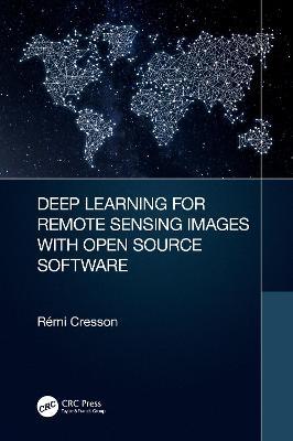 Deep Learning for Remote Sensing Images with Open Source Software - Rémi Cresson - cover
