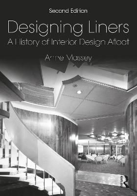 Designing Liners: A History of Interior Design Afloat - Anne Massey - cover