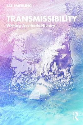 Transmissibility: Writing Aesthetic History - Jae Emerling - cover