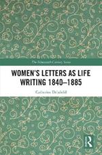 Women’s Letters as Life Writing 1840–1885