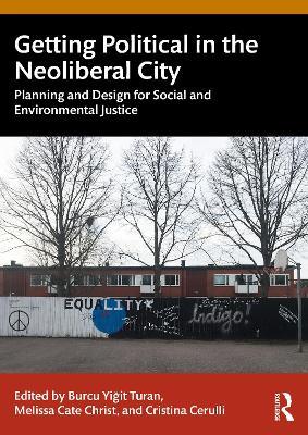Getting Political in the Neoliberal City: Planning and Design for Social and Environmental Justice - cover