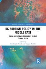 US Foreign Policy in the Middle East: From American Missionaries to the Islamic State