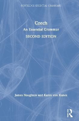 Czech: An Essential Grammar - James Naughton,Karen von Kunes - cover
