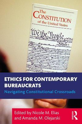 Ethics for Contemporary Bureaucrats: Navigating Constitutional Crossroads - cover