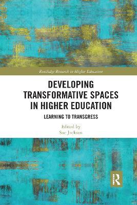 Developing Transformative Spaces in Higher Education: Learning to Transgress - cover