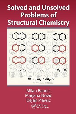 Solved and Unsolved Problems of Structural Chemistry - Milan Randic,Marjana Novic,Dejan Plavsic - cover