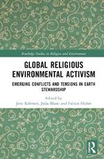 Religious Environmental Activism: Emerging Conflicts and Tensions in Earth Stewardship