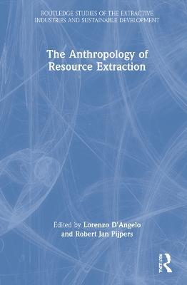 The Anthropology of Resource Extraction - cover