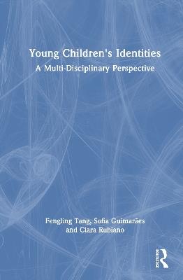 Young Children's Identities: A Multi-Disciplinary Perspective - Fengling Tang,Sofia Guimarães,Clara Rubiano - cover