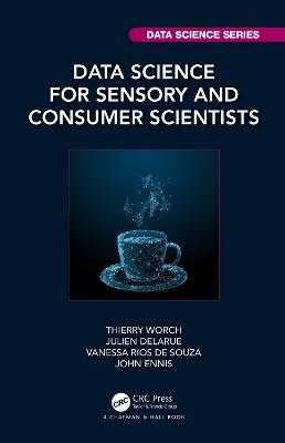 Data Science for Sensory and Consumer Scientists - Thierry Worch,Julien Delarue,Vanessa Rios De Souza - cover