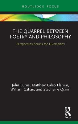 The Quarrel Between Poetry and Philosophy: Perspectives Across the Humanities - John Burns,Matthew Flamm,William Gahan - cover