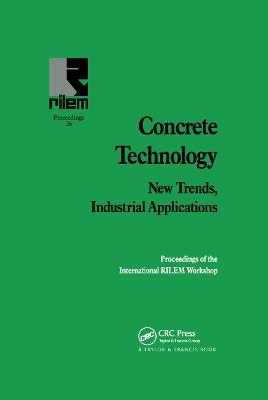 Concrete Technology: New Trends, Industrial Applications: Proceedings of the International RILEM workshop - cover