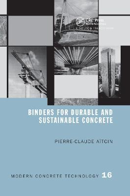 Binders for Durable and Sustainable Concrete - Pierre-Claude Aitcin - cover