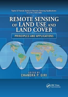 Remote Sensing of Land Use and Land Cover: Principles and Applications - cover