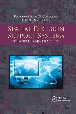 Spatial Decision Support Systems: Principles and Practices - Ramanathan Sugumaran,John Degroote - cover