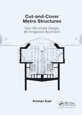 Cut-and-Cover Metro Structures: Geo-Structural Design: An Integrated Approach - Krishan Kaul - cover