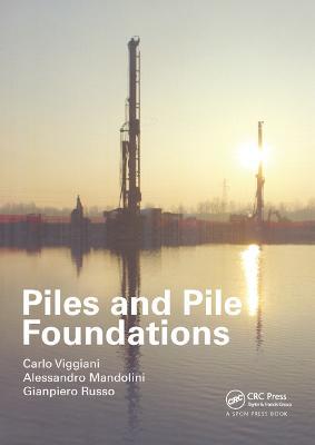 Piles and Pile Foundations - Carlo Viggiani,Alessandro Mandolini,Gianpiero Russo - cover