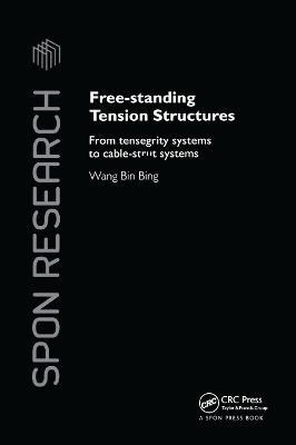 Free-Standing Tension Structures: From Tensegrity Systems to Cable-Strut Systems - Binbing Wang - cover