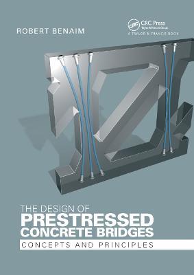 The Design of Prestressed Concrete Bridges: Concepts and Principles - Robert Benaim - cover