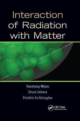 Interaction of Radiation with Matter - Hooshang Nikjoo,Shuzo Uehara,Dimitris Emfietzoglou - cover