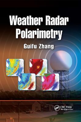 Weather Radar Polarimetry - Guifu Zhang - cover