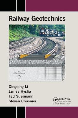 Railway Geotechnics - Dingqing Li,James Hyslip,Ted Sussmann - cover