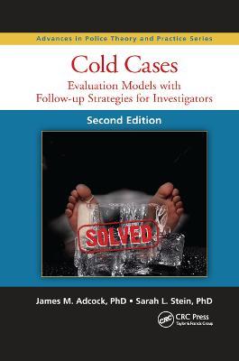 Cold Cases: Evaluation Models with Follow-up Strategies for Investigators, Second Edition - James M. Adcock,Sarah L. Stein - cover