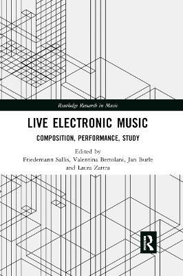 Live Electronic Music: Composition, Performance, Study - cover