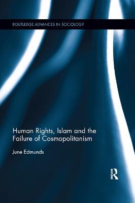 Human Rights, Islam and the Failure of Cosmopolitanism - June Edmunds - cover