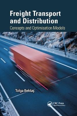 Freight Transport and Distribution: Concepts and Optimisation Models - Tolga Bektas - cover