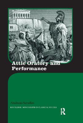 Attic Oratory and Performance - Andreas Serafim - cover