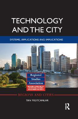 Technology and the City: Systems, applications and implications - Tan Yigitcanlar - cover