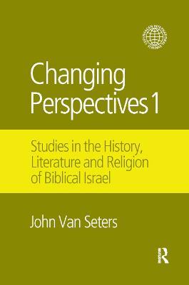 Changing Perspectives 1: Studies in the History, Literature and Religion of Biblical Israel - John Van Seters - cover