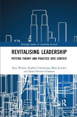 Revitalising Leadership: Putting Theory and Practice into Context - Suze Wilson,Stephen Cummings,Brad Jackson - cover