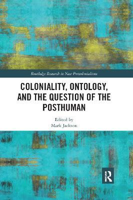Coloniality, Ontology, and the Question of the Posthuman - cover