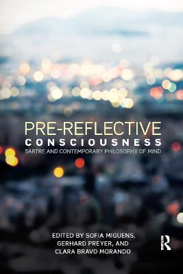 Pre-reflective Consciousness: Sartre and Contemporary Philosophy of Mind - cover
