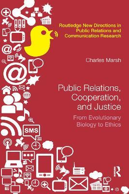 Public Relations, Cooperation, and Justice: From Evolutionary Biology to Ethics - Charles Marsh - cover