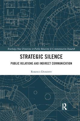 Strategic Silence: Public Relations and Indirect Communication - Roumen Dimitrov - cover