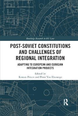Post-Soviet Constitutions and Challenges of Regional Integration: Adapting to European and Eurasian integration projects - cover