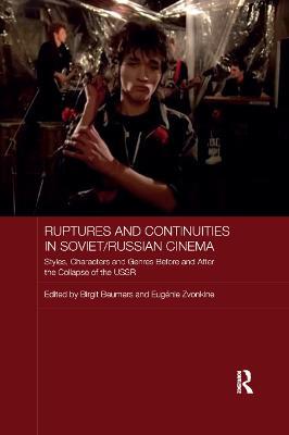 Ruptures and Continuities in Soviet/Russian Cinema: Styles, characters and genres before and after the collapse of the USSR - cover