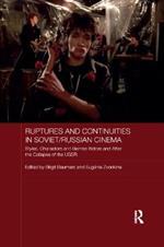 Ruptures and Continuities in Soviet/Russian Cinema: Styles, characters and genres before and after the collapse of the USSR