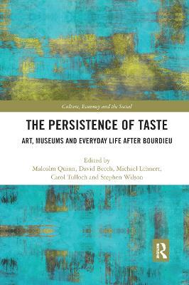 The Persistence of Taste: Art, Museums and Everyday Life After Bourdieu - cover