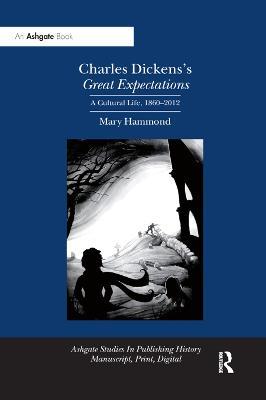 Charles Dickens's Great Expectations: A Cultural Life, 1860–2012 - Mary Hammond - cover